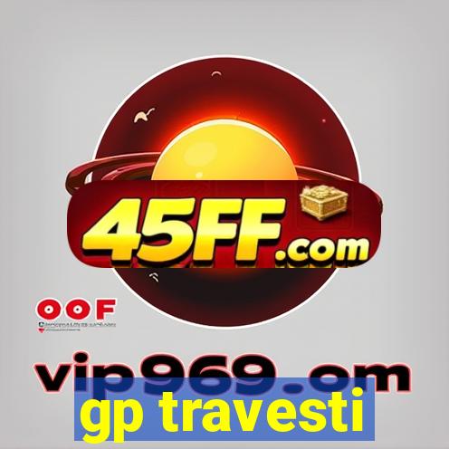 gp travesti